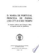 D. Maria de Portugal Princesa de Parma (1565-1577) e o seu tempo