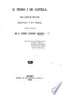 D. Pedro I. de Castilla, drama historico en cuatro actos ... y en verso