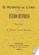 D. Rodrigo de Luna, estudio histórico