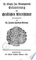 D. Siegm. Jac. Baumgartens Erläuterung der christlichen Alterthümer