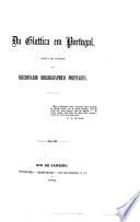 Da glottica em Portugal. Carta ao auctor do Diccionario bibliographico português [i.e. Innocencio Francisco da Silva]