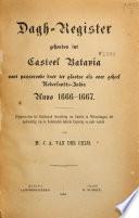 Dagh-register gehouden int Kasteel Batavia vant passerende daer ter plaetse als over geheel Nederlandts-India anno 1666 - 1667