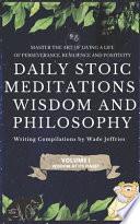 Daily Stoic Meditations, Wisdom and Philosophy, Quotes from Marcus Aurelius, Master the Art of Living a Life of Perseverance, Resilience and Positivity