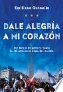 Dale alegría a mi corazón