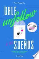 Dale unfollow a tus sueños
