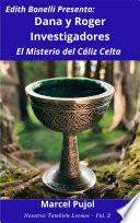 Dana y Roger Investigadores - El Misterio del Cáliz Celta