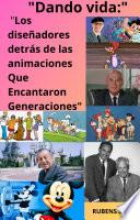 Dando vida: Los diseñadores detrás de las animaciones Que Encantaron Generaciones RUBENS SILVA