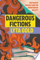 Dangerous Fictions