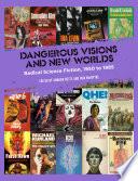 Dangerous Visions and New Worlds
