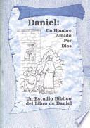 Daniel, un Hombre Amado Por Dios
