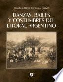 Danzas, Bailes y Costumbres del Litoral Argentino