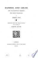 Daphnis and Chloe [by Longus] the version from Amyot's tr. by A. Day, repr. and ed. by J. Jacobs. (Tudor libr).