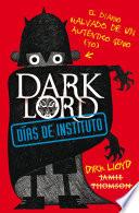 Dark Lord. Días de instituto. El diario malvado de un auténtico génio (yo)