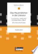 Das Hausmädchen in der Literatur: Lucia Puenzos „El Niño Pez“ und Sergio Bizzios „Rabia“. Eine literarische Analyse