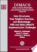 Data Structures, Near Neighbor Searches, and Methodology: Fifth and Sixth DIMACS Implementation Challenges