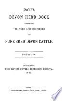 Davy's Devon Herd Book Containing the Ages and Pedigrees of Pure Bred Devon Cattle with Supplemental Register and Dual-purpose Section
