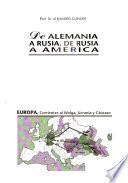 De Alemania a Rusia, de Rusia a América