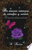 De amores intensos, de estrofas y versos: Of intense love, of stanzas and verses