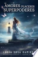 De Amores, Placeres y Superpoderes