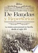 De Bandas y Repertorios. La música procesional en Sevilla desde el siglo XIX