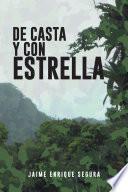 DE CASTA Y CON ESTRELLA
