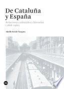 De Cataluña y España. Relaciones culturales y literarias (1868-1960)