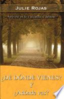 De Donde Vienes? Y Adonde Vas?