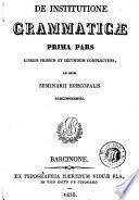 De institutione grammaticae prima pars ...