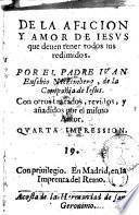 De la aficion y amor de Iesus que deuen tener todos sus redimidos. Por el padre Iuan Eusabio Nieremberg ...