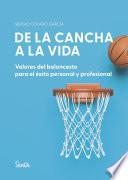 De la cancha a la vida. Valores del baloncesto para el éxito personal y profesional