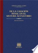 De la casación penal en el sistema acusatorio 2° Ed.