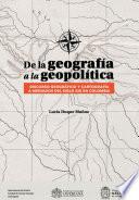 De la Geografía a la Geopolítica.