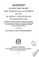 de la Manifiesto en que el Virey del Perú Don Joaquin de la Pezuela refiere el hecho y lascicunstancias de su separación del mando:.. y anuncia las causas de este acontecimiento