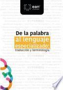 De la palabra al lenguaje especializado: traducción y terminología