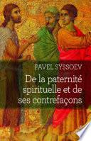 DE LA PATERNITE SPIRITUELLE ET DE SES CONTREFACONS