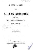 De la ruina á la fortuna, ó, El sitio de Maestrick (año 1579)