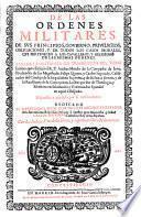 De las Ordenes Militares, de sus principios, govierno, privilegios, obligaciones, y de todos los casos morales, que pertenecen a los cavalleros, y religiosas de las mismas ordenes. Sacada la sustancia sin traduccion del tomo latino dispueso y anadido por el mismo autor