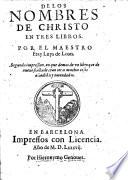 De los nombres de Christo en tres libros, por el maestro fray Luys de Leon