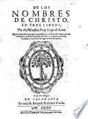De los nombres de Christo en tres libros. Quinta impression, en que va anadido el nombre de Cordere etc