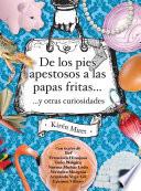 De los pies apestosos a las papas fritas... y otras curiosidades