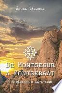 de Montsegur a Montserrat: Neo-Cátaros O Cata-Land