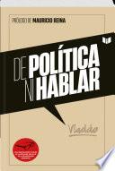 DE POLÍTICA NI HABLAR