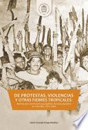 DE PROTESTAS, VIOLENCIAS Y OTRAS FIEBRES TROPICALES: