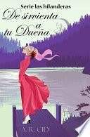 De sirvienta a tu dueña (Serie las hilanderas)