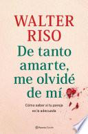 De tanto amarte, me olvidé de mí