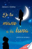 De tu mano a la luna (Júpiter en Saturno 1)
