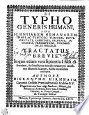 De Typho Generis Humani, Sive Scientiarum Humanarum, Inani Ac Ventoso Tumore, Difficultate, Labilitate, Falsitate, Jactantia, Praesumptione, Incommodis, Et Periculis. Tractatus Brevis. In quo etiam vera sapientiaa falsa discernitur, & simplicitas mundo contempta extollitur; Idiotis in solatium, doctis in cautelam conscriptus