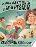 De Veras, ¡Cenicienta Es Bien Pesada!