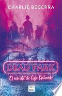 DEAD PARK. El rescate de Kyle Richards