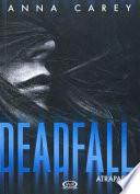 Deadfall. Atrapada